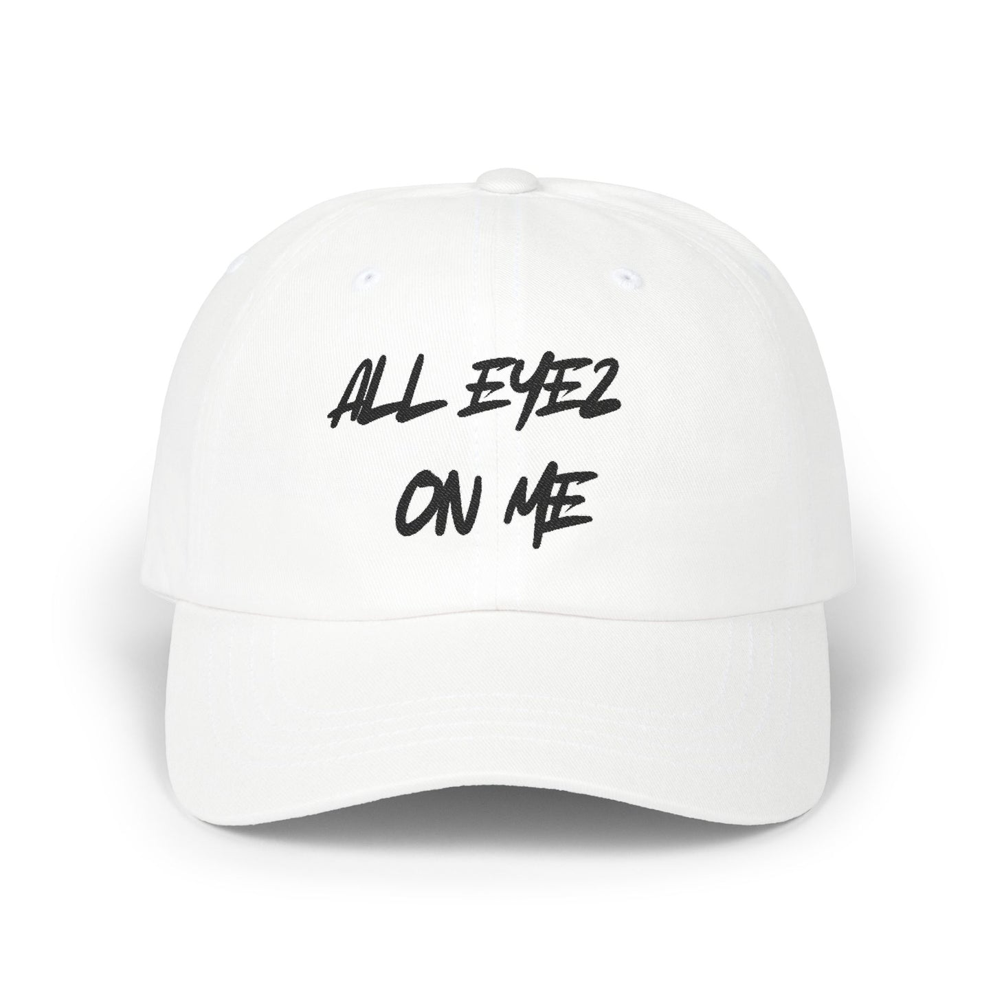 All Eyez on Me Classic Dad Cap - Unisex